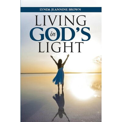 Living in God's Light Lynda Jeannine Brown